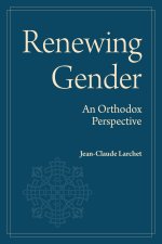 Renewing Gender: An Orthodox Perspective