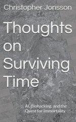 Thoughts on Surviving Time: AI, Biohacking, and the Quest for Immortality