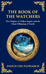 The Book of the Watchers: Divine Mysteries of the Angels and the Origins of Humanity