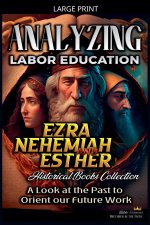 Analyzing Labor Education in Ezra, Nehemiah, Esther: A Look at the Past to Orient our Future Work