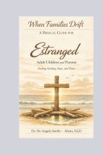 When Families Drift: Finding Healing, Hope, and Peace