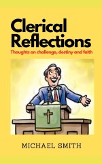 Clerical Reflections: Stories of challenges, destiny & purpose