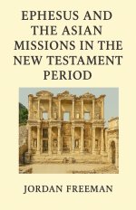 Ephesus and the Asian Missions in the New Testament Period