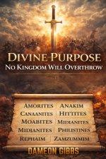 Divine Purpose: No Kingdom Will Overthrow