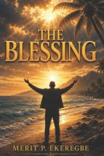 THE BLESSING: The Key to Unlocking Your Divine Destiny