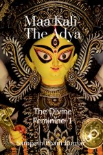 Maa Kali - The Adya : The Divine Feminine -1