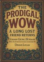 THE PRODIGAL: WOW A Long Lost Friend Returns - With An Introduction and Commentary By Dennis Logan
