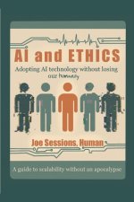AI and Ethics : Adopting AI Technology Without Losing Our Humanity