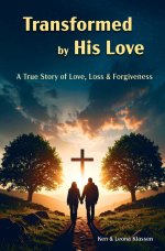 Transformed by His Love: True Story of Love, Loss & Forgiveness