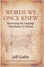 Words We Once Knew: Recovering the Language That Makes Us Human