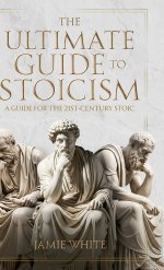 The Ultimate Guide to Stoicism
