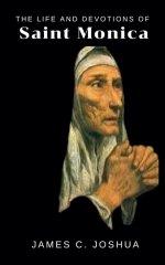 The Life And Devotions Of Saint Monica