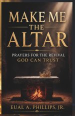 Make Me the Altar: Prayers for the Revival God Can Trust