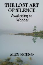 The Lost Art of Silence: Awakening to Wonder