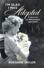 I'm Glad I Was Adopted: A Journey to Wholeness and Faith