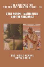 Gbile Akanni - Materialism And The Antichrist - The Guidepost For the End Time Believer Series - 16 of 22
