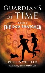 The Dog Snatcher, Guardians of Time Book 1: A Children's Fantasy Adventure