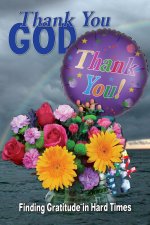 Thank You God: Finding Gratitude in Hard Times