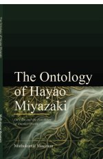 The Ontology of Hayao Miyazaki : On Film and the Possibility of Another World