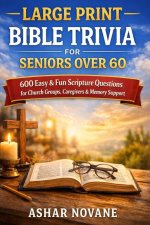 Large Print Bible Trivia for Seniors Over 60: 600 Easy & Fun Scripture Questions for Church Groups, Caregivers & Memory Support