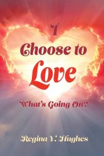 I Choose to Love: What's Going On?