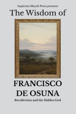 The Wisdom of Francisco de Osuna: Recollection and the Hidden God