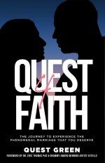 Quest 4 Faith: The Journey To Experience The Phenomenal Marriage That You Deserve