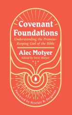 Covenant Foundations: Understanding the Promise-Keeping God of the Bible