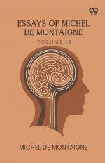 Essays Of Michel De Montaigne: Volume 18