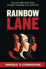Rainbow Lane: The story talks about Faith, Strength, Friendship, Love and Grief