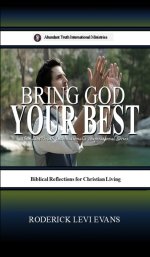 Bring God Your Best: Brief Reflections for Christian Living