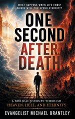 One Second After Death: A Biblical Journey Through Death, Heaven, Hell, and Eternity
