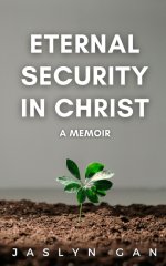 Eternal Security in Christ: A Memoir