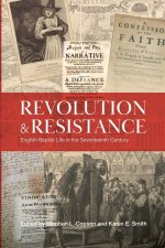 Revolution and Resistance: English Baptist Life in the Seventeenth Century