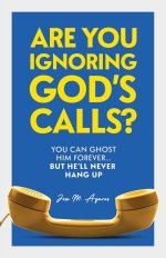 Are You Ignoring GOD's Calls?: You Can Ghost Him Forever... but He'll Never Hang Up
