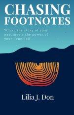 CHASING FOOTNOTES: Where the story of your past meets the power of your True Self