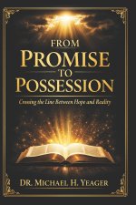 From Promise to Possession: Crossing the Line Between Hope and Reality