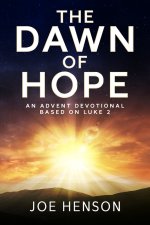 The Dawn of Hope: An Advent Devotional Based on Luke 2