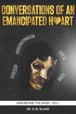 Conversations of an Emancipated Heart: Man Behind the Mask