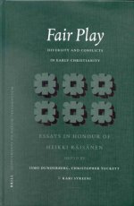 Fair Play: Diversity and Conflicts in Early Christianity: Essays in Honour of Heikki R