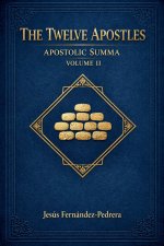 The Twelve Apostles. Apostolic Summa. Volume II