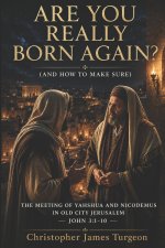 Are You Really Born Again?: And How to Make Sure