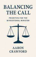 Balancing the call: Priorities for the bivocational minister