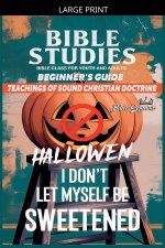 Bible Class for Youth and Adults: Beginner's Guide: I Don't Let Myself be Weetened