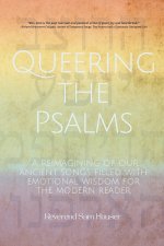 Queering the Psalms: A reimagining of our ancient songs filled with emotional wisdom for the modern reader