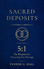 Sacred Deposits : The 5:1 Blueprint for Protecting Your Marriage