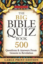 The Big Bible Quiz Book  500 Questions & Answers from Genesis to Revelation: Large Print Scripture Trivia for Seniors, Family Bible Study & Church Gro