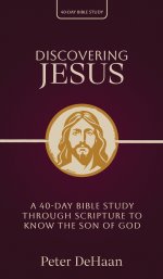 Discovering Jesus: A 40-Day Bible Study Through Scripture to Know the Son of God