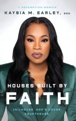 Houses Built by Faith: Jailhouse. God's House. Courthouse.