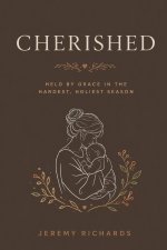 Cherished: Christ's Comfort and Strength for Postpartum Moms Navigating Exhaustion, Anxiety, Identity Shifts & the Sacred Early Days of Motherhood